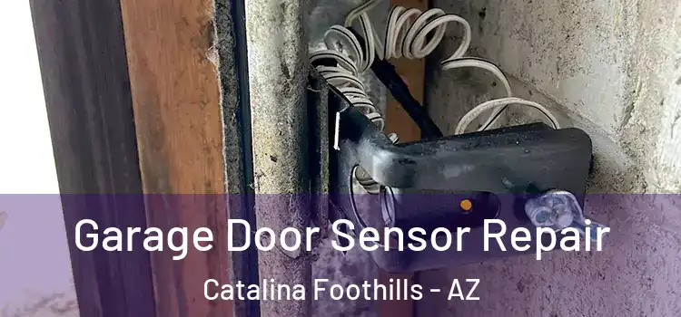  Garage Door Sensor Repair Catalina Foothills - AZ