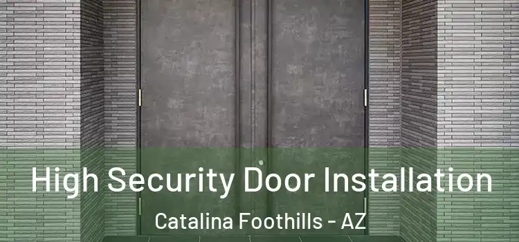  High Security Door Installation Catalina Foothills - AZ
