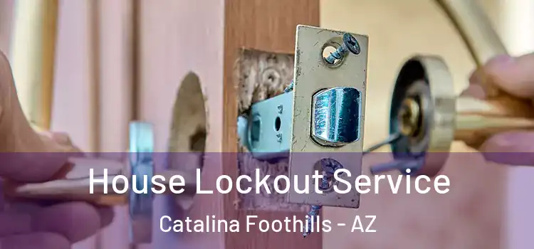 House Lockout Service Catalina Foothills - AZ